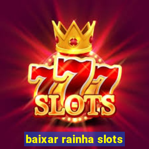 baixar rainha slots